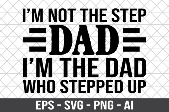 I'm Not the Step Dad SVG - Download Now