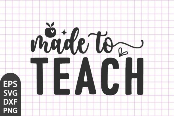 Teacher SVG Quotes,Made to Teach - Download Now